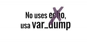 No uses echo, usa var_dump