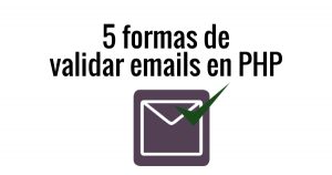 5 formas de validar emails en PHP